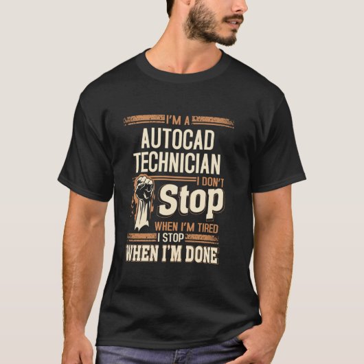 I'm A Autocad Technician I Don't Stop T-Shirt (Vorderseite)