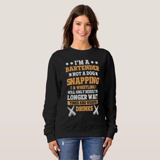 I'm A Bartender Not A Dog Bartenders Bartending Sweatshirt (Vorne ganz)