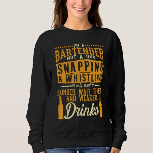 I'm A Bartender Not A Dog Bartending Bartenders Sweatshirt (Vorderseite)
