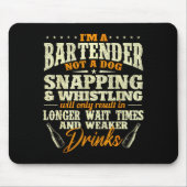 I'm A Bartender Not A Dog - Tapster Bartending Bar Mousepad (Vorne)