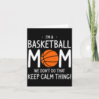 Im A Basketball Mom We Dont Do That Keep Calm Th  Karte