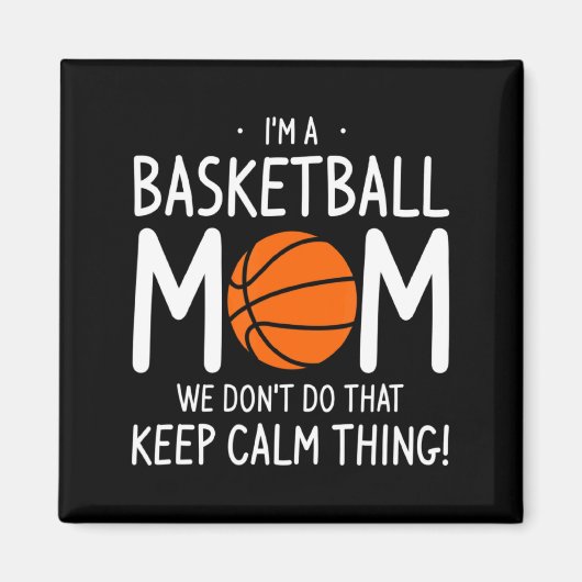 Im A Basketball Mom We Dont Do That Keep Calm Th  Magnet (Vorne)