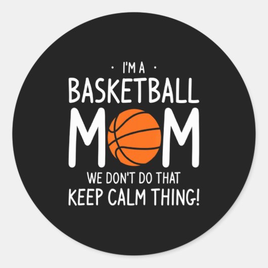 Im A Basketball Mom We Dont Do That Keep Calm Th Runder Aufkleber (Vorderseite)