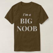 Im a Big Noob T-Shirt (Design vorne)