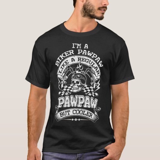 I'm A Biker Pawpaw Like A Regular Pawpaw T-Shirt (Vorderseite)