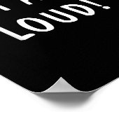 I'm A Bit Loud  Poster (Ecke)