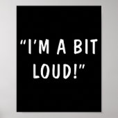 I'm A Bit Loud Poster (Vorne)