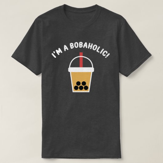 I'm A Bobaholic! | Boba Tea | Bubble Tea | T-Shirt (Design vorne)