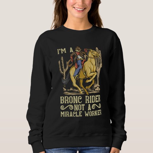 I'm A Bronc Rider Western Riding Rodeo Love Bareba Sweatshirt (Vorderseite)