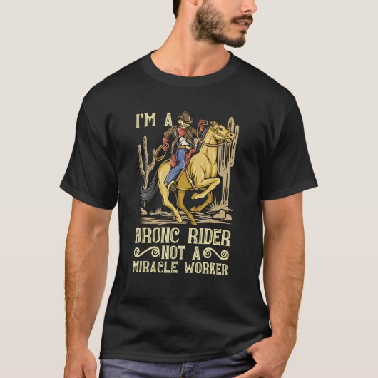 I'm A Bronc Rider Western Riding Rodeo Love Bareba T-Shirt (Vorderseite)