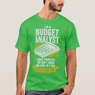 Im A Budget Analyst Gift T-Shirt