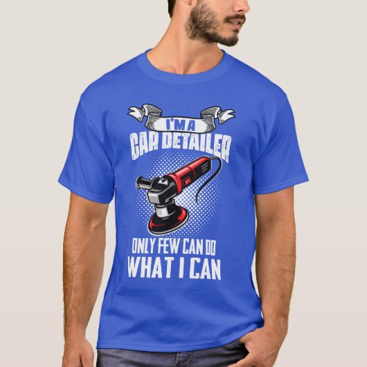 Im A Car Detailer Car Restorer Auto Detailing gift T-Shirt (Vorderseite)