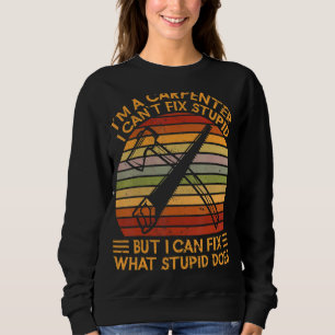 Im A Carpenter Woodworking Woodworking Worker Sweatshirt