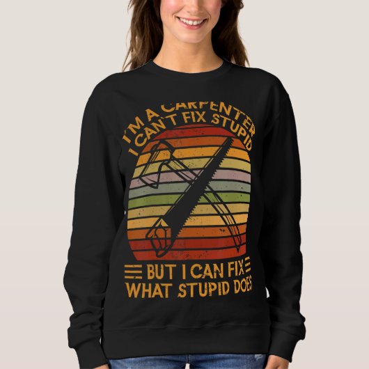 Im A Carpenter Woodworking Woodworking Worker Sweatshirt (Vorderseite)