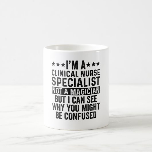 I'm A Clinical Nurse Specialist Not Magician Funny Kaffeetasse (Mittel)