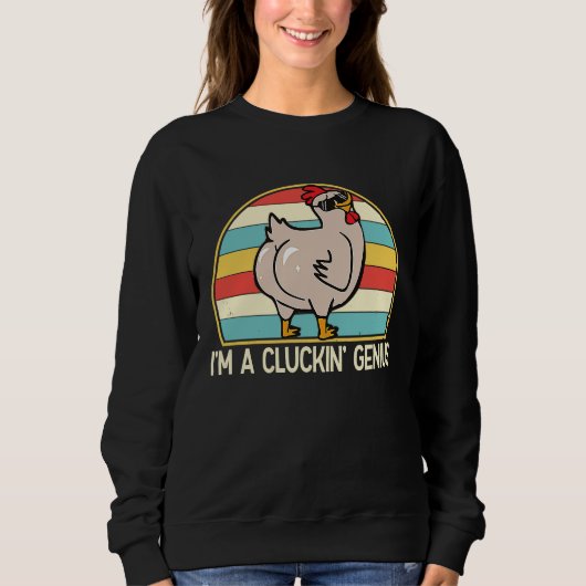 Im a Cluckin Genius  Chicken  Farmer for Women Men Sweatshirt (Vorderseite)