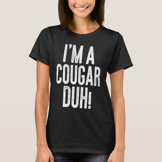 I'm A Cougar Duh  Costume T-Shirt (Vorderseite)
