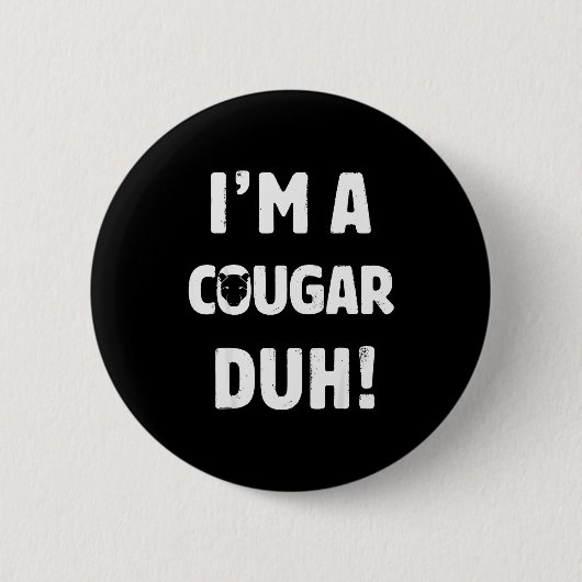 I'm A Cougar Duh Tee Great Halloween And Christmas Button (Vorderseite)