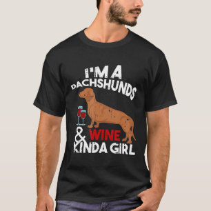 Im A Dackeln Amp Wine Kinda Girl Dackel Dog Mama T-Shirt