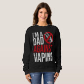 I'm A Dad Against Vaping Strict Parent Anti Smokin Sweatshirt (Vorne ganz)