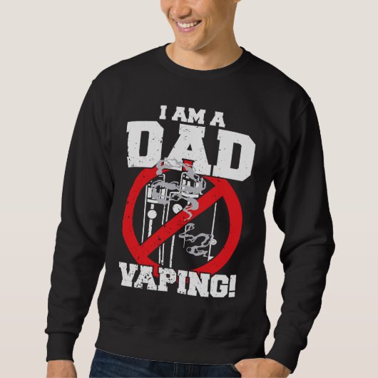 I'm A Dad Against Vaping Strict Parent Anti Smokin Sweatshirt (Vorderseite)