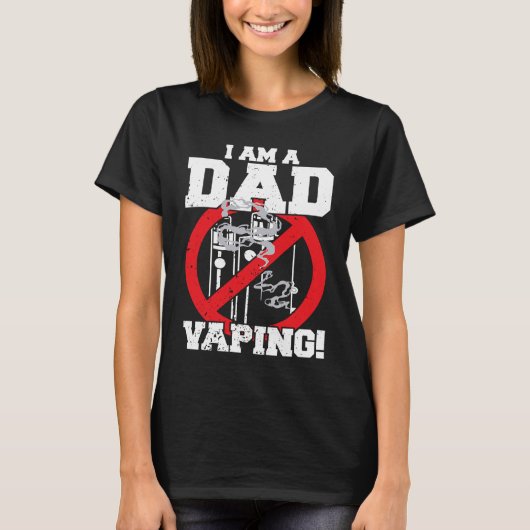 I'm A Dad Against Vaping Strict Parent Anti Smokin T-Shirt (Vorderseite)