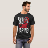 I'm A Dad Against Vaping Strict Parent Anti Smokin T-Shirt (Vorne ganz)