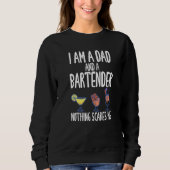 I'm A Dad And A Bartender Nothing Scares Me Sweatshirt (Vorderseite)