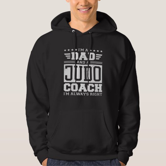I'm A Dad And A Judo Coach I'm Always Right Hoodie (Vorderseite)