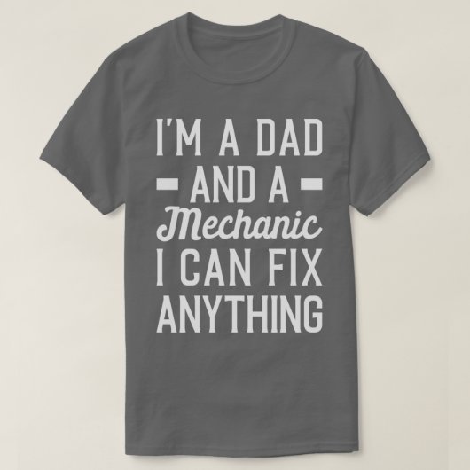 Im a Dad and a Mechanic I Can Fix Anything Mechani T-Shirt (Design vorne)