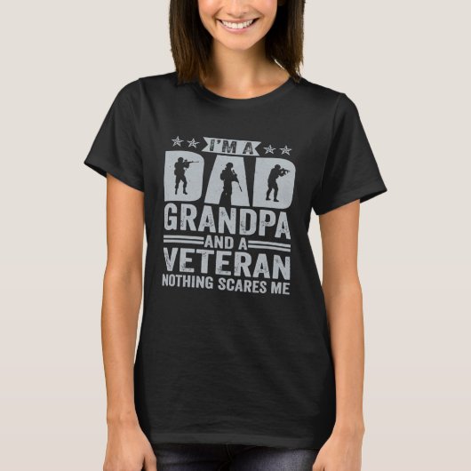 I'M A Dad Grandpa And A Veteran Nothing Scares Me  T-Shirt (Vorderseite)