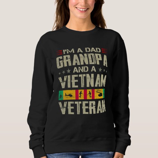 I'm A Dad Grandpa And Vietnam Veteran Father's Day Sweatshirt (Vorderseite)