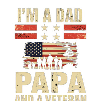 I'm A Dad Papa Veteran Design For Patriotic Proud  T-Shirt