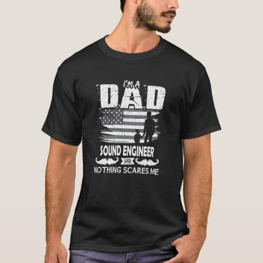 Im A Dad Sound Engineer Nothing Scares me Sound E T-Shirt (Vorderseite)