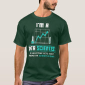 Im a Data Scientist Funny Data Science Analyst T-Shirt (Vorderseite)