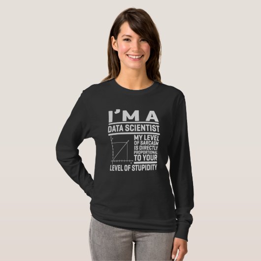 I'm A Data Scientist My Level Of Sarcasm Is Direct T-Shirt (Vorne ganz)