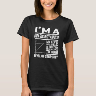 I'm A Data Security My Level Of Sarcasm Is Directl T-Shirt