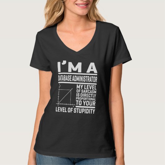 I'm A Database Administrator My Level Of Sarcasm I T-Shirt (Vorderseite)