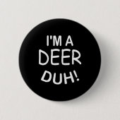 I'm A Deer Duh Christmas Costume Funny Tee Button (Vorderseite)