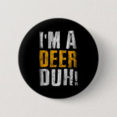 I'm A Deer Duh! Funny Halloween Party Costume Button (Vorderseite)