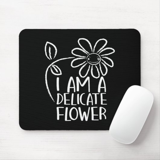 I'm A Delicate Flower Funny Humor Sarcasm Sy Girl Mousepad (Mit Mouse)