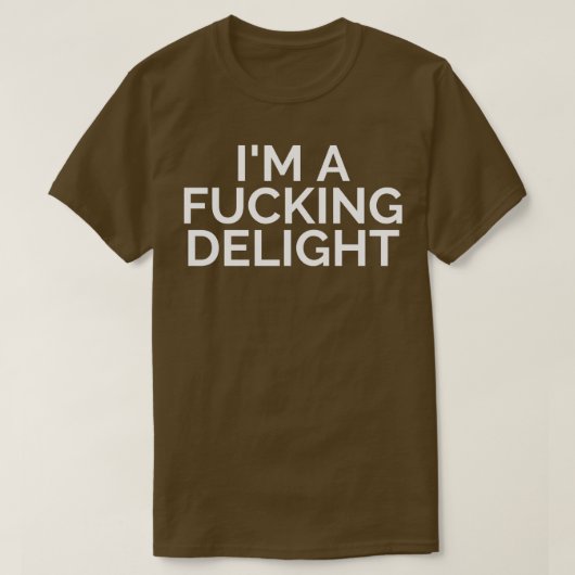 Im A Delight Funny Sarcastic NSFW Rude Ineigna T-Shirt (Design vorne)