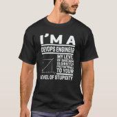 I'm A DevOps Engineer My Level Of Sarcasm Is Direc T-Shirt (Vorderseite)