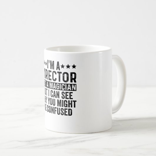 I'm A Director Not A Magician Funny Kaffeetasse (VorderseiteRechts)