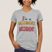 I'm a Dissident Dissident T-Shirt (Vorderseite)