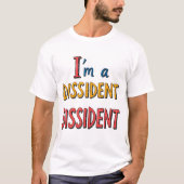 I'm a Dissident Dissident T-Shirt (Vorderseite)