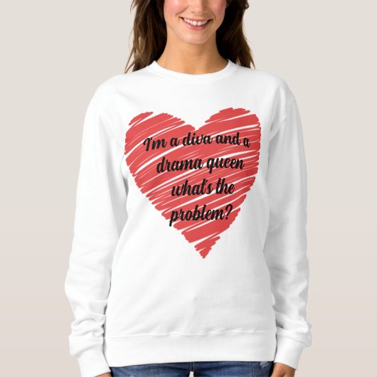 I'm a diva and a drama queen sweatshirt (Vorderseite)