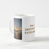 I'M A DRIFTWOOD ENTHUSIAST KAFFEETASSE (Vorderseite Links)