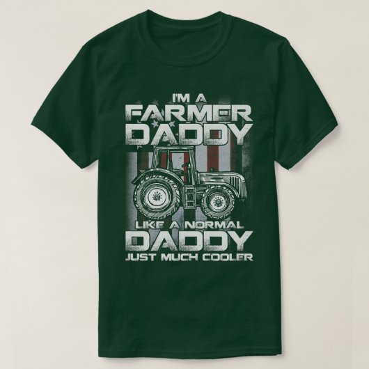 I'm A Farmer Daddy Like A Normal Daddy Just Much C T-Shirt (Design vorne)