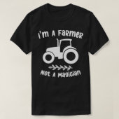 im a farmer not a magician sarcastic famer saying  T-Shirt (Design vorne)